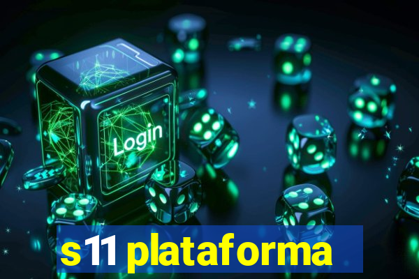 s11 plataforma